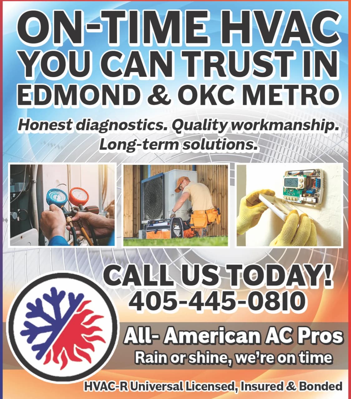 All-American AC Pros — on-time HVAC you can trust in Edmond and OKC Metro. Honest diagnostics, quality workmanship, long-term solutions. Call 405-445-0810. HVAC-R Universal Licensed, Insured and Bonded.
